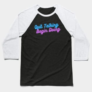 Quit Talking Begin Doing Blue and Purple Design Baseball T-Shirt